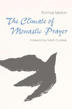 The Climate of Monastic Prayer de Thomas Merton