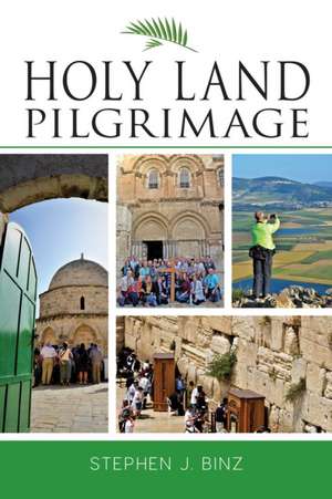 Holy Land Pilgrimage de Stephen J Binz