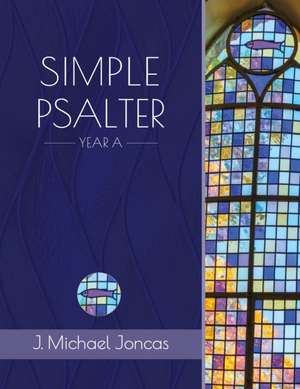 Simple Psalter for Year a de J Michael Joncas