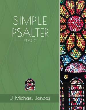 Simple Psalter for Year C de J Michael Joncas