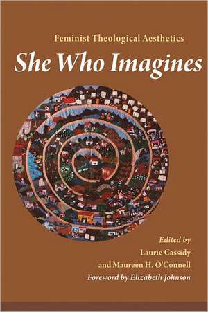 She Who Imagines: Feminist Theological Aesthetics de Elizabeth A. Johnson