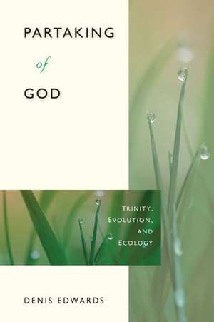 Partaking of God: Trinity, Evolution, and Ecology de Denis Edwards