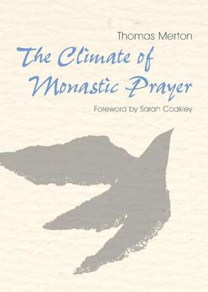 The Climate of Monastic Prayer de Thomas Merton