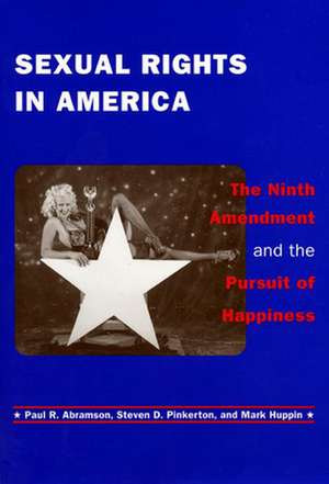 Sexual Rights in America – The Ninth Amendment and the Pursuit of Happiness de Paul R. Abramson