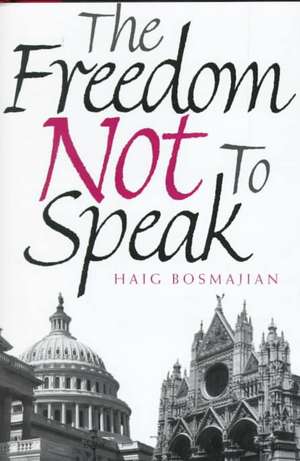 Freedom Not to Speak de Haig Bosmajian