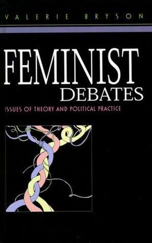 Feminist Debates: Issues of Theory and Political Practice de Valerie Bryson