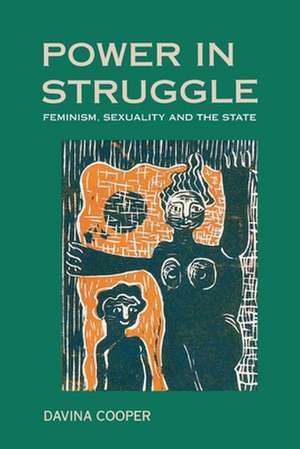 Power in Struggle: Feminism, Sexuality and the State de Davina Cooper