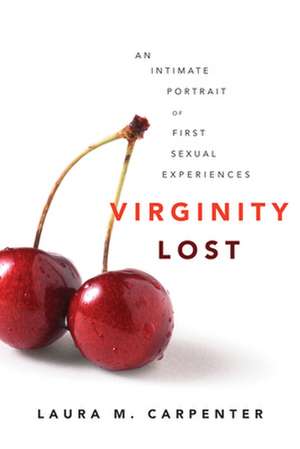 Virginity Lost – An Intimate Portrait of First Sexual Experiences de Laura Carpenter