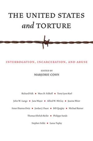 The United States and Torture – Interrogation, Incarceration, and Abuse de Marjorie Cohn