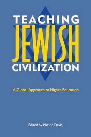 Teaching Jewish Civilization – A Global Approach to Higher Education de Moshe Davis