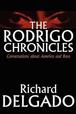 The Rodrigo Chronicles – Conversations About America and Race de Richard Delgado