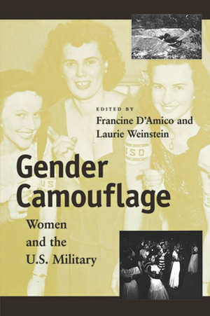 Gender Camouflage – Women and the U.S. Military de Francine J. D`amico