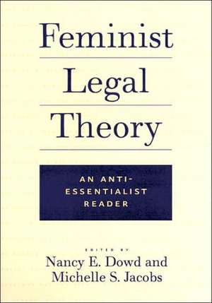 Feminist Legal Theory: An Anti-Essentialist Reader de Nancy E. Dowd