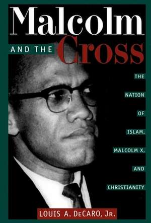 Malcolm and the Cross de Louis A DeCaro Jr