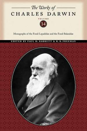 The Works of Charles Darwin, Volume 14 – Monographs of the Fossil Lepadidae and the Fossil Balanidae de Charles Darwin