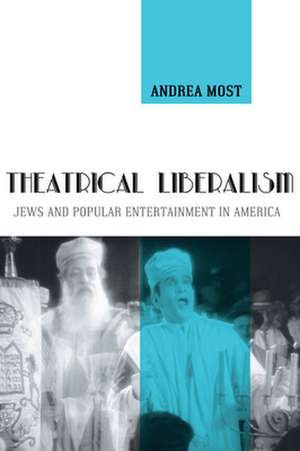 Theatrical Liberalism de Andrea Most