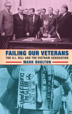 Failing Our Veterans – The G.I. Bill and the Vietnam Generation de Mark Boulton