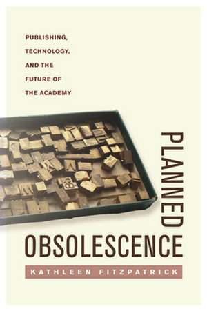 Planned Obsolescence de Kathleen Fitzpatrick