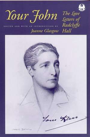 Your John – The Love Letters of Radclyffe Hall de Joanne Glasgow