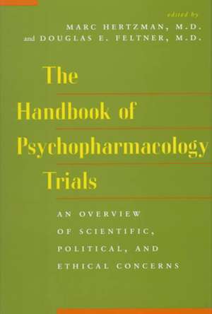 The Handbook of Psychopharmacology Trials – An Overview of Scientific, Political, and Ethical Concerns de Marc Hertzman M.d.