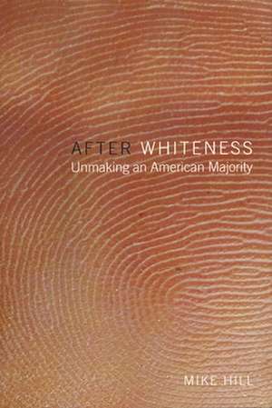 After Whiteness de Mike Hill