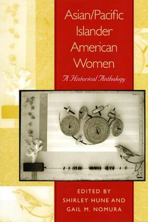 Asian/Pacific Islander American Women – A Historical Anthology de Shirley Hune