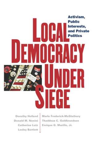 Local Democracy Under Siege de Dorothy Holland