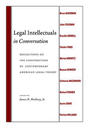 Legal Intellectuals in Conversation – Reflections on the Construction of Contemporary American Legal Theory de James R. Hackney