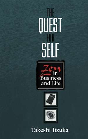 The Quest for Self – Zen in Business and Life de Takeshi Iizuka