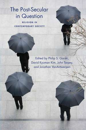 The Post–Secular in Question – Religion in Contemporary Society de Philip Gorski