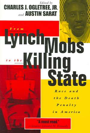 From Lynch Mobs to the Killing State – Race and the Death Penalty in America de Charles J. Ogletree Jr.