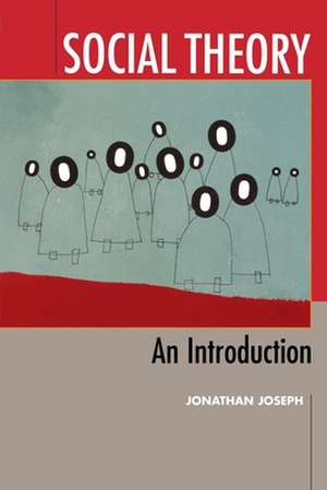 Social Theory: An Introduction de Jonathan Joseph