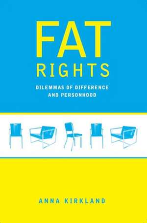 Fat Rights – Dilemmas of Difference and Personhood de Anna Kirkland