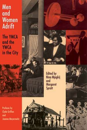 Men and Women Adrift – The YMCA and the YWCA in the City de Nina Mjagkij