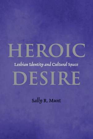 Heroic Desire de Sally Munt