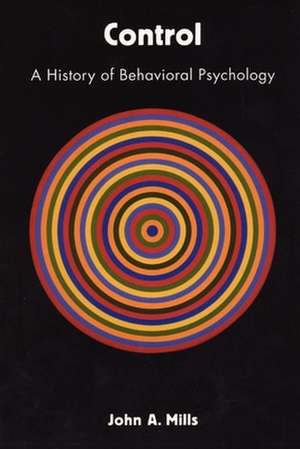 Control – A History of Behavioral Psychology de John A. Mills