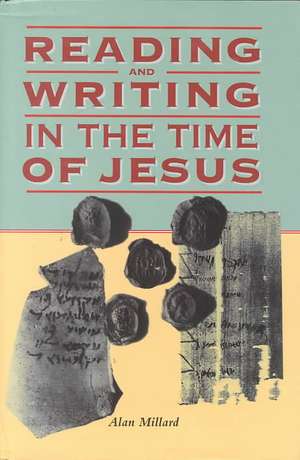 Reading and Writing in the Time of Jesus de A. R. Millard