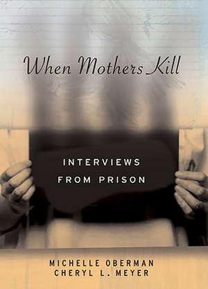 When Mothers Kill – Interviews from Prison de Cheryl L. Meyer