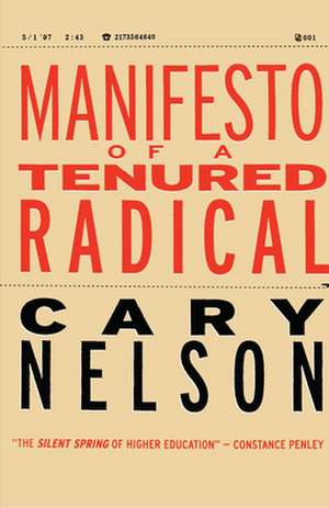 Manifesto of a Tenured Radical de Cary Nelson