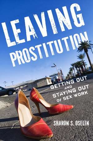 Leaving Prostitution de Sharon S Oselin