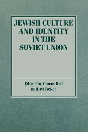 Jewish Culture and Identity in the Soviet Union de Yaacov Ro`i