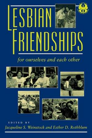 Lesbian Friendships – For Ourselves and Each Other de Jacqueline S. Weinstock