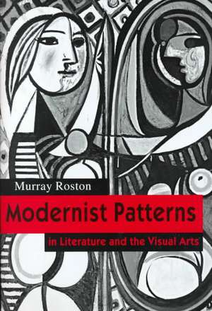 Modernist Patterns: In Literature and the Visual Arts de Murray Roston