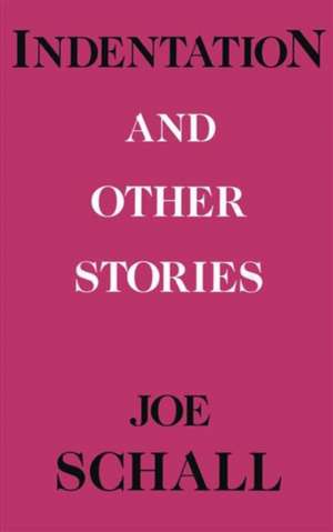 Indentations and Other Stories de Joe Schall