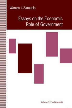 Essays in the Economic Role of Government: Fundamentals de Warren J. Samuels