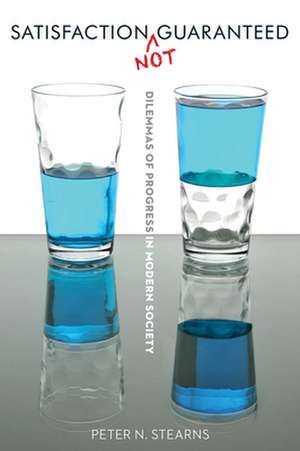 Satisfaction Not Guaranteed de Peter N. Stearns