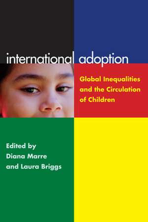 International Adoption – Global Inequalities and the Circulation of Children de Laura Briggs