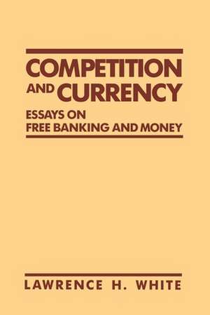 Competition and Currency de Lawrence H. White