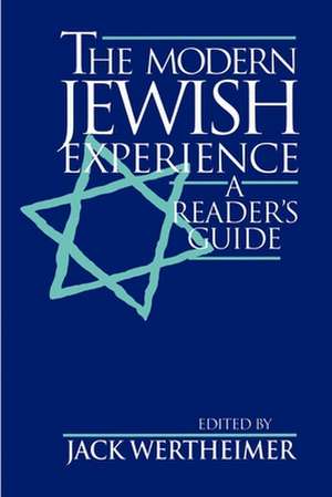 The Modern Jewish Experience – A Reader`s Guide de Jack Wertheimer