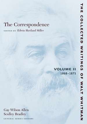 The Correspondence: Volume II – 1868–1875 de Walt Whitman